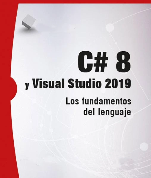 C# 8 y Visual Studio 2019 - Los fundamentos del lenguaje