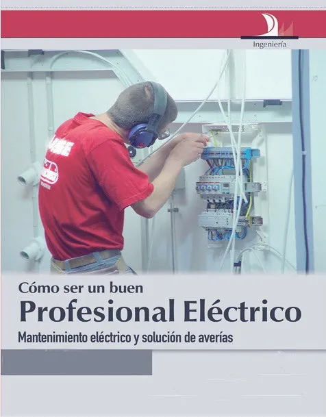 Cómo Ser Un Buen Profesional Eléctrico - Mantenimiento Eléctrico y Solución De Averías