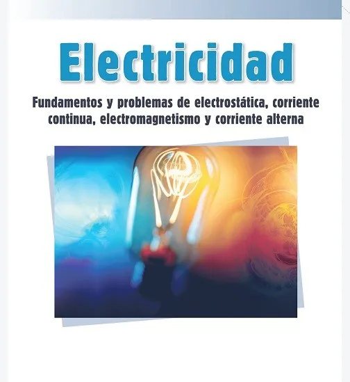 Electricidad Fundamentos y problemas de electrostática y corriente continua