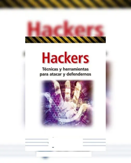 Hackers Técnicas y Herramientas para Atacar y Defenderse