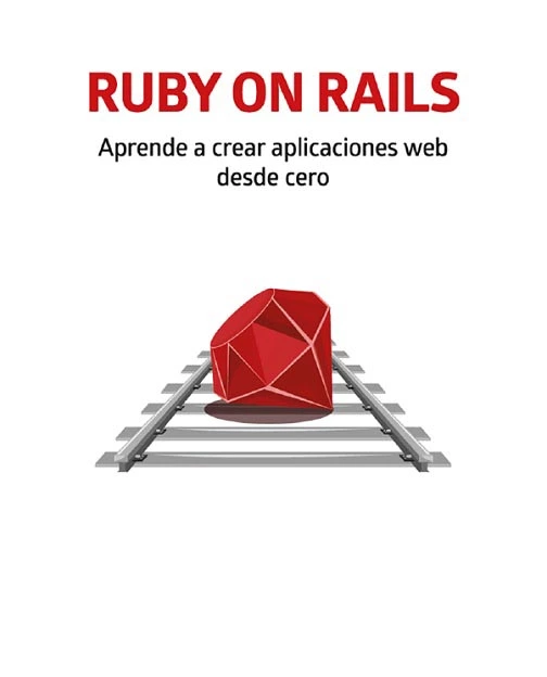 Ruby On Rails - Aprende a crear aplicaciones web desde cero